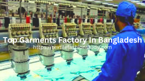 Top Garments Factory In Bangladesh