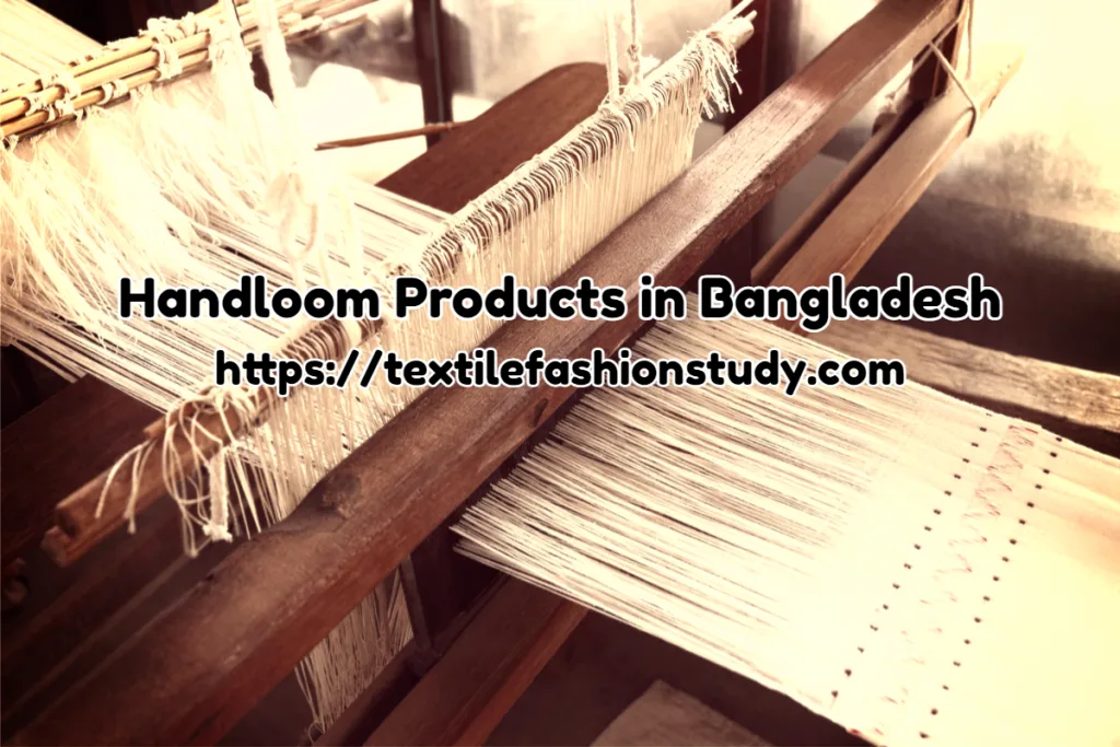Handloom Products in Bangladesh